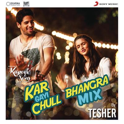 Kar Gayi Chull (Bhangra Mix By Tesher) (From "Kapoor & Sons (Since 1921)")'s cover