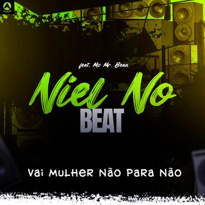 Vai Mulher Não Para Não (feat. Mc Mr. Bim) (feat. Mc Mr. Bim) By Niel No Beat, Rave Produtora, Mc Mr. Bim's cover