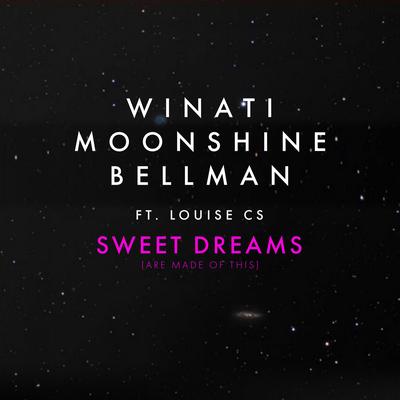 Sweet Dreams (Are Made of This) By Moonshine, BELLMAN, Louise CS, Winati's cover