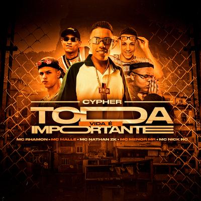 Cypher Toda Vida É Importante By MC Menor Mr, MC Rhamon, Mc Nathan ZK, MC Nick NC, MC Malle's cover