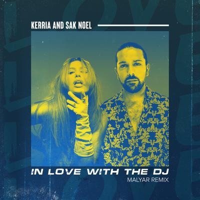In love with the DJ (MalYar Remix) By Kerria, Sak Noel, MalYar's cover