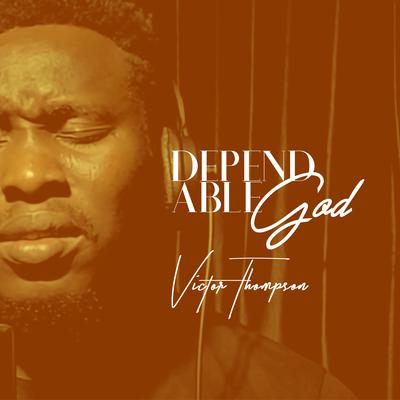 Dependable God (Medley) By Victor Thompson's cover