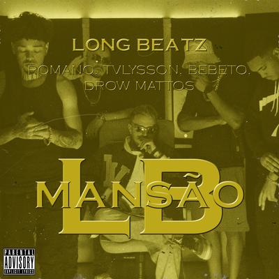 Mansão LB (feat. Bebeto, Drow Mattos) By Long beatz, Romano, Tvlyssxn, Bebeto, Drow Mattos's cover