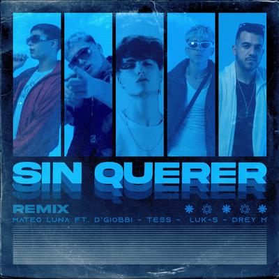 Sin Querer (Remix) By Mateo Luna, D'giobbi, Mutio, Luk-s, Tess, Drey M's cover