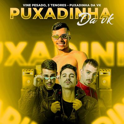 Puxadinha da Vk By Vini Pesado, 3 TENORES's cover