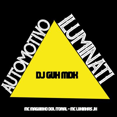 Automotivo Iluminati By DJ Guh mdk, MC Lukinhas JH, Mc Maguinho do Litoral's cover
