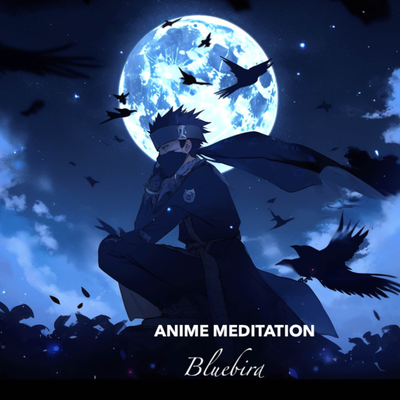 Bluebird (From "Naruto Shippuden") By Anime Meditation's cover