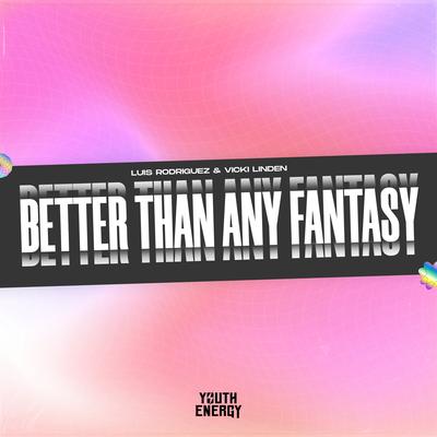 Better Than Any Fantasy (Radio Edit) By Luis Rodríguez, Vicki Linden's cover