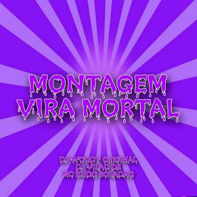 Montagem Vira Mortal By DJ WOODY ORIGINAL, DJ Vilão DS, MC Zudo Boladão's cover