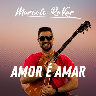 Amor É Amar By Marcelo Rakar's cover