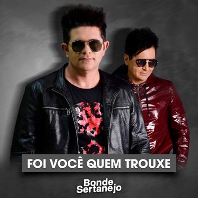 Foi Você Quem Touxe By Bonde Sertanejo's cover