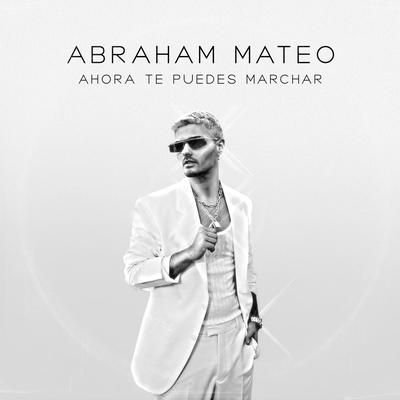 Ahora Te Puedes Marchar By Abraham Mateo's cover
