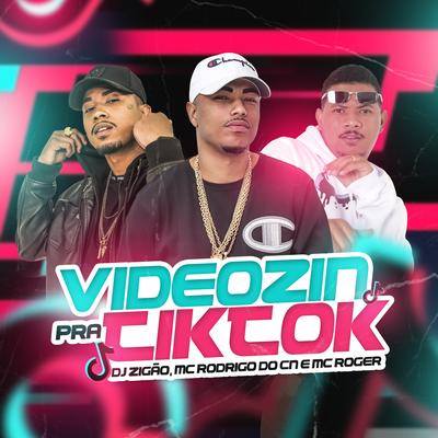 Videozin pra Tiktok By DJ Zigão, Mc Rodrigo do CN, MC Roger's cover