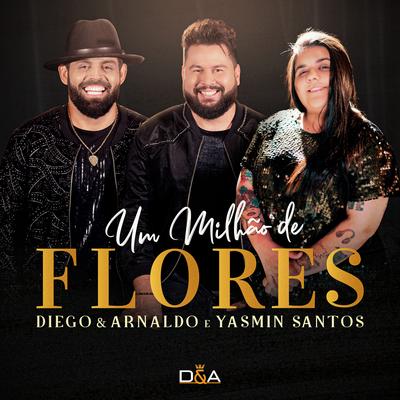 Um Milhão de Flores (Ao Vivo) By Diego & Arnaldo, Yasmin Santos's cover