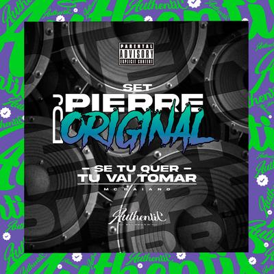 Se Tu Quer Tu Vai Tomar By Dj Pierre original, Mc Baiano's cover