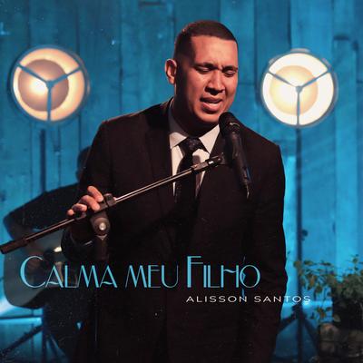 Calma Meu Filho By Alisson Santos's cover