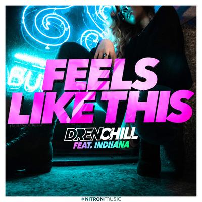 Feels Like This (feat. Indiiana) By Drenchill, Indiiana's cover