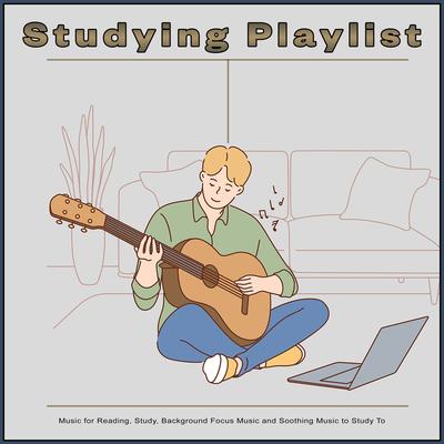 Studying Playlist: Music for Reading, Study, Background Focus Music and Soothing Music to Study To's cover