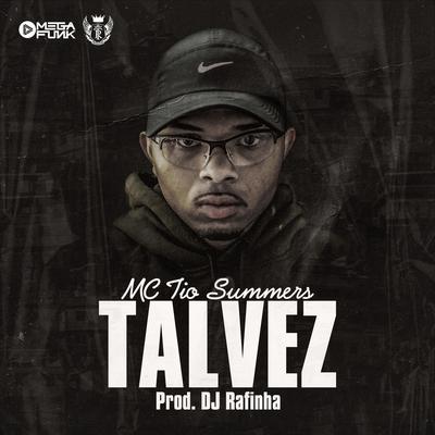 Talvez By Mc Tio Summers, Tr Produtora, DJ Rafinha's cover