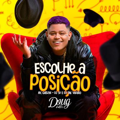 Escolhe a Posição By Mc Gabzin, DJ TAK VADIÃO, dj sv's cover