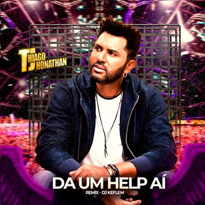 Da um Help Aí (Remix) By Thiago Jhonathan (TJ)'s cover