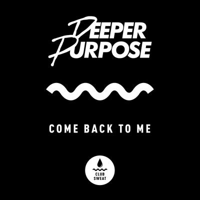 Come Back to Me By Deeper Purpose's cover