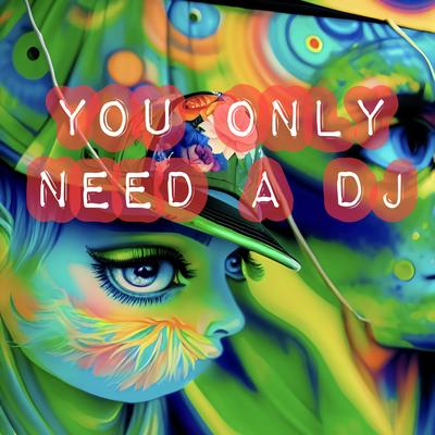 You only need a DJ (Instrumental Version)'s cover