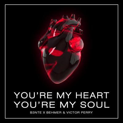 You're My Heart, You're My Soul By Behmer, Victor Perry, B3nte's cover