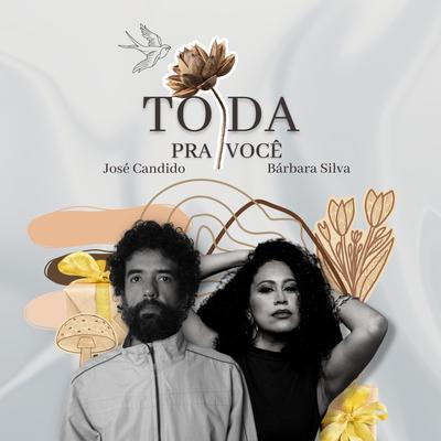 Toda Pra Você By Barbara Silva, José Cândido's cover