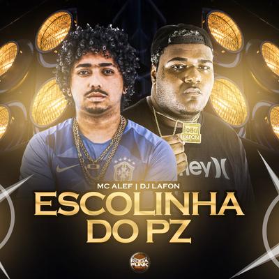 Escolinha do Pz By Mc Alef, DJ Lafon Do Md's cover