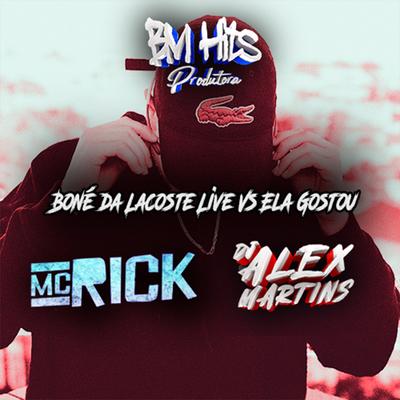 Boné da Lacoste Live Vs Ela Gostou By DJ ALEX MARTINS, MC Rick's cover