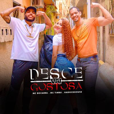 Desce Vai Gostosa By MC Timbu, Hadockhouse, MC Bocarra's cover