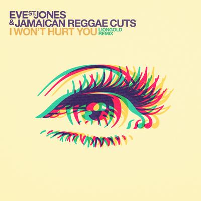 I Won't Hurt You (Liongold Remix) By Eve St. Jones, Jamaican Reggae Cuts, Liongold's cover
