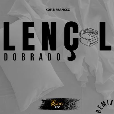Lençol Dobrado (Kof and Franccz Remix) By Kof, Franccz, Vibe Rec's cover