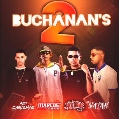 Buchanan's 2 By MC Canalhão, DJ DANLIVE, Dj Marcos Oliver, MC Natan's cover