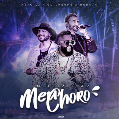 Multiplicar Meu Choro By Neto LX, Guilherme & Benuto's cover