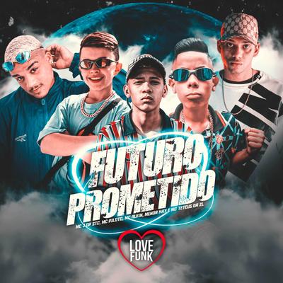 Futuro Prometido By MC Alvin, Mc Piloto, MC Menor Kay, MC Teteus da ZL, MC João STC's cover