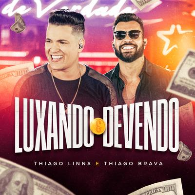 Luxando e Devendo (Ao Vivo) By Thiago Linns, Thiago Brava's cover