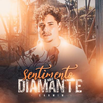 Sentimento Não É Diamante By Carmim's cover