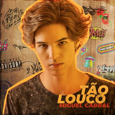 Tão Louco By Miguel Cabral's cover