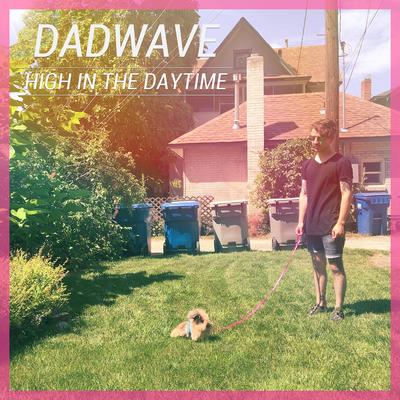 High in the Daytime By DADWAVE's cover