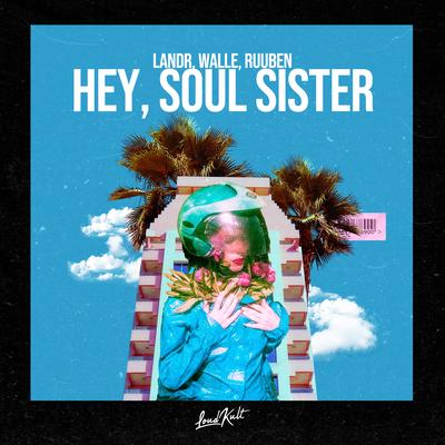 Hey, Soul Sister By LANDR, Walle, Ruuben's cover