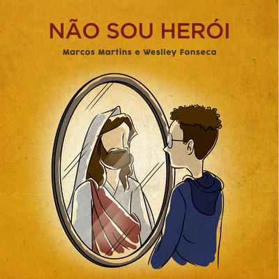 Não Sou Herói By Marcos Martins, Weslley Fonseca's cover