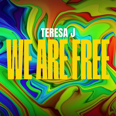 We Are Free By Teresa J's cover