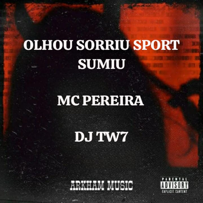 OLHOU SORRIU SPORT SUMIU By Mc Pereira, DJ TW7's cover