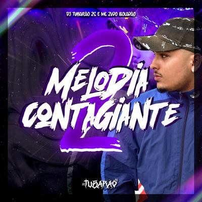 Melodia Contagiante 2 By DJ Tubarão ZS, MC Zudo Boladão's cover