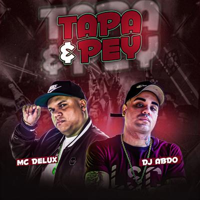 Tapa e Pey By Mc Delux, DJ ABDO's cover