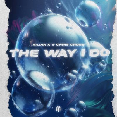 The Way I Do By Kilian K, Chris Crone's cover