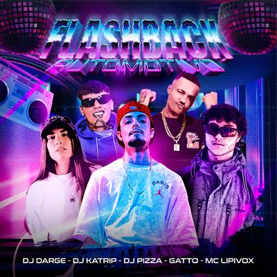 Flashback Automotivo By DJ Katrip, Dj Darge, DjPizzaBeats, Gatto, MC Lipivox's cover