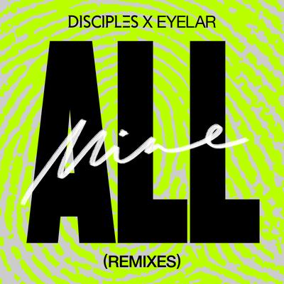 All Mine (Sonny Fodera Remix) By Disciples, Eyelar's cover